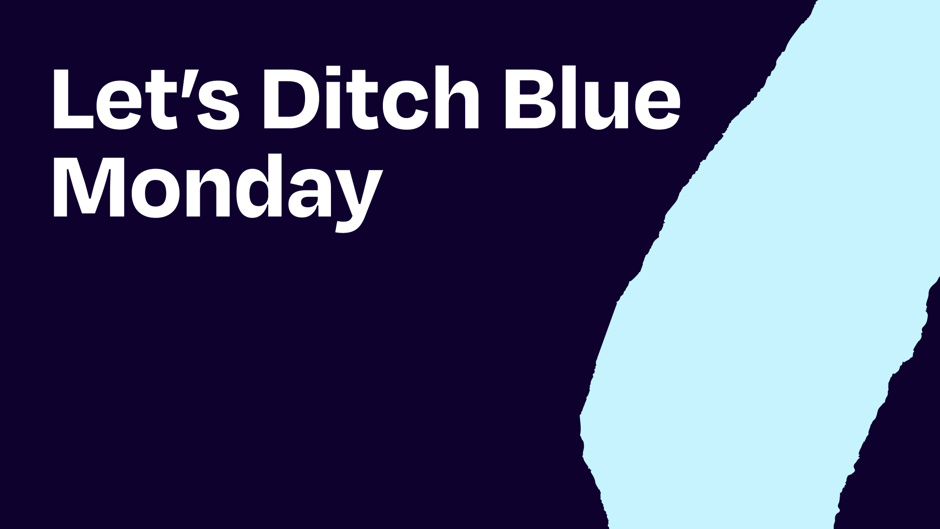 Let’s ditch Blue Monday
