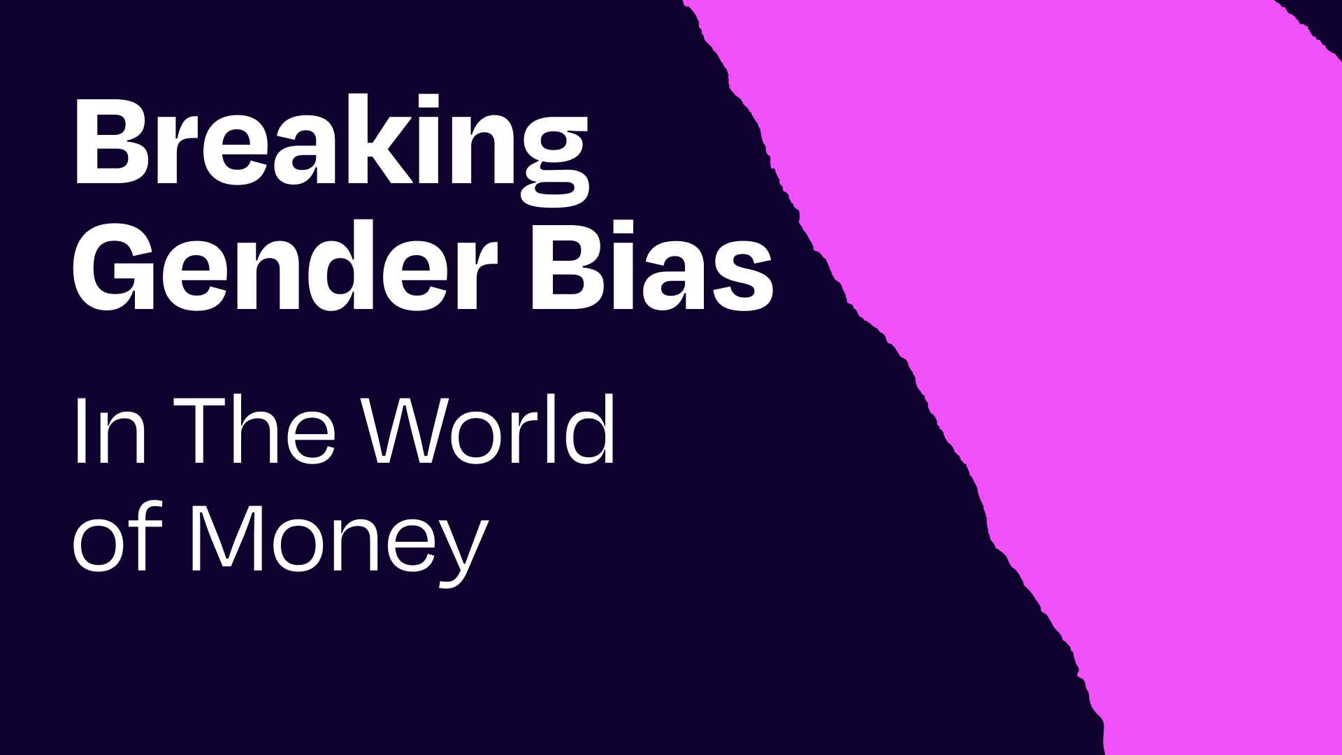 Three ways to break the gender bias in the world of money