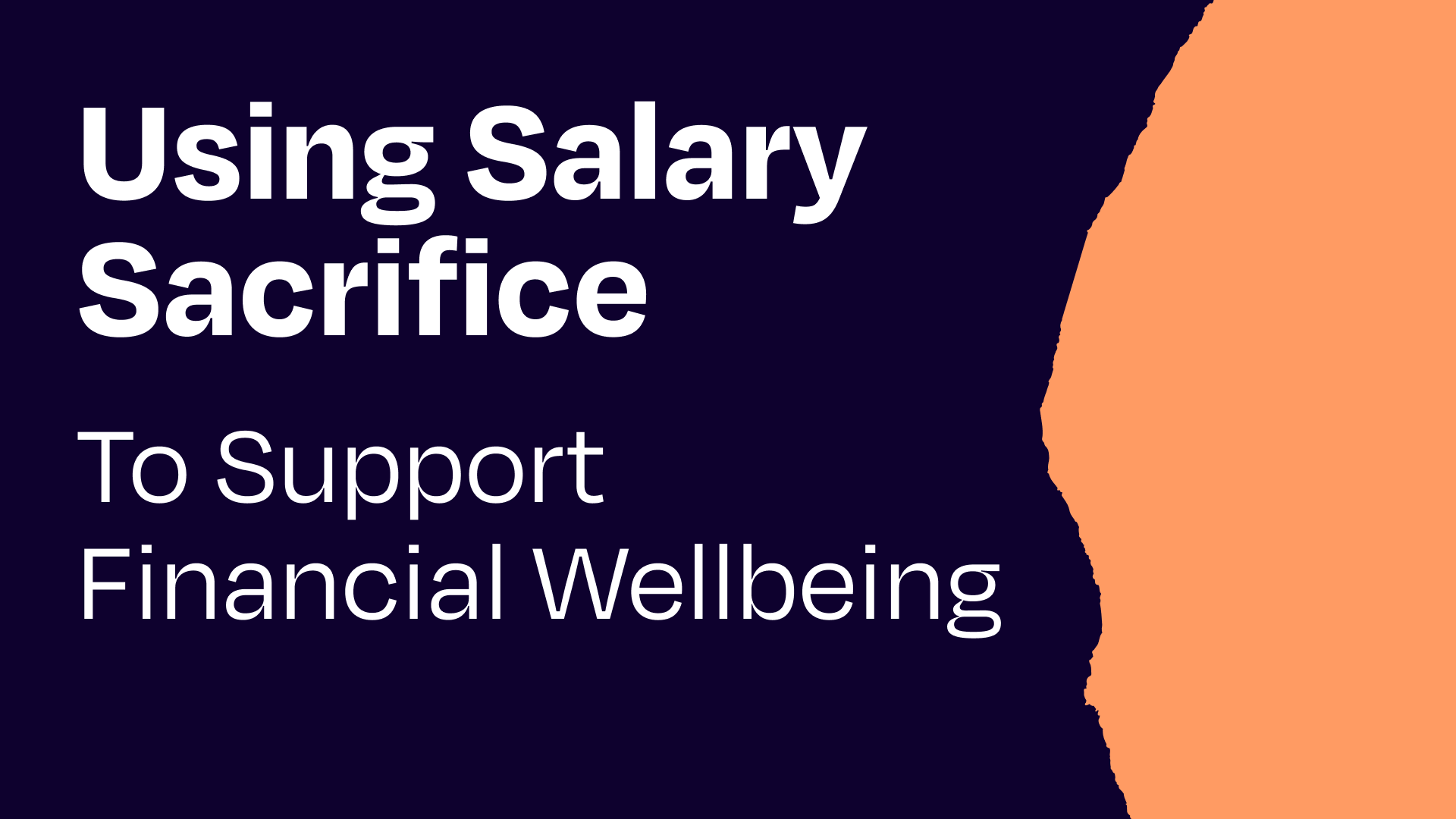 Using Salary Sacrifice to Support Financial Wellbeing!